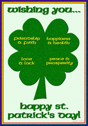 Digital art gif. A green four-leaf clover flashes on a white background with a rainbow border. Text inside each quadrant of the clover reads, "Friendship and faith, happiness and health, love and luck, and peace and prosperity" while text above and below the clover reads, "Wishing you... happy St. Patrick's Day!"