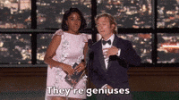 They're Geniuses