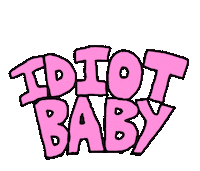 Baby Idiot Sticker by Zoe Sydney