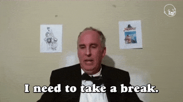 I Need to Take a Break