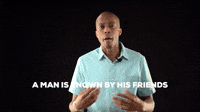 A man is known by his friends