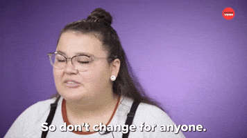 Don't Change For Anyone