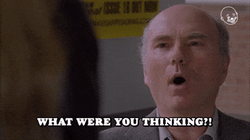 What Were You Thinking?!