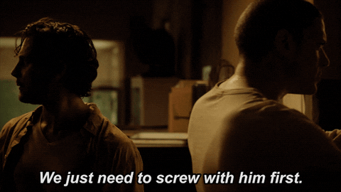 we just need to screw him first. michael scofield GIF by Prison Break