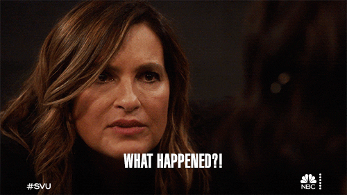 TV gif. Mariska Hargitay as Olivia Benson on Law and Order SVU leans in toward the person she's talking to seriously, enunciating the words "What happened?" which appear as text.