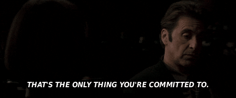 Thats The Only Thing Youre Committed To GIF
