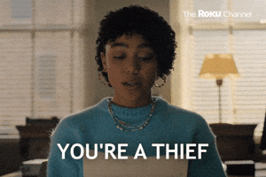 You're a thief