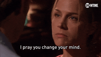 I Pray You Change Your Mind