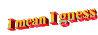 Animation I Mean I Guess Sticker by AnimatedText