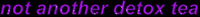 notanotherdetoxtea  GIF