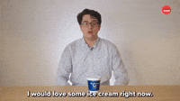 I Would Love Some Ice Cream Right Now