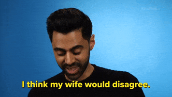 My Wife Would Disagree