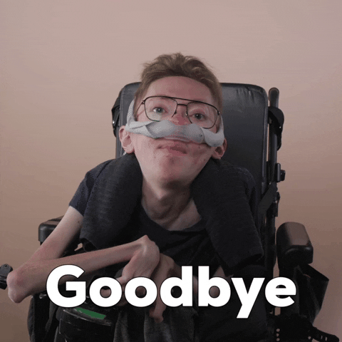 Reaction gif. A mobility-impaired white man using a power chair, a ventilator, and wearing retro-crossbar glasses says decisively, "Goodbye."