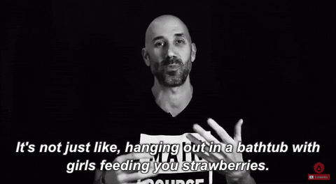 Its Not Just Like Hanging Out In A Bathtub With Girls Feeding You Strawberries GIF by Disco Donnie Presents