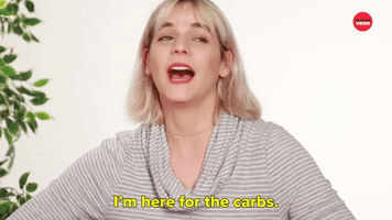 I'm Here For The Carbs