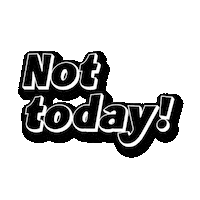 Not Today Sticker by Mr Urbina