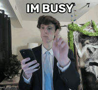 Im Busy Hold On GIF