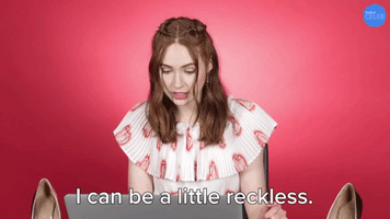 I Can Be A Little Reckless