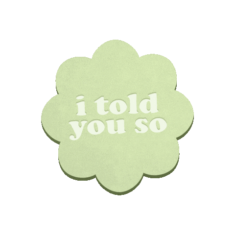 Told You So Flower Sticker