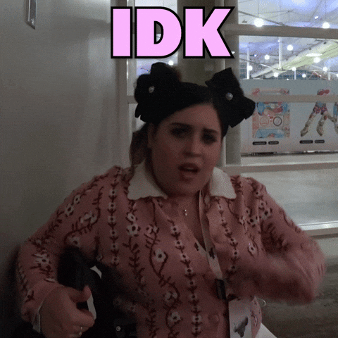 What Idk GIF