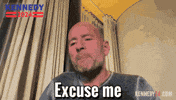 Excuse Me What GIF by Team Kennedy