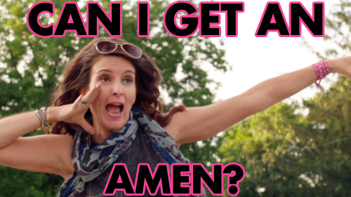 Movie gif. Tina Fey as Kate in Sisters holds a hand up to her face as she’s yelling. Text, “Can I get an AAAAAmen?”