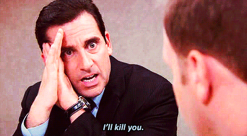 The Office gif. Steve Carrell as Michael Scott shields the side of his face and looks dead serious at Paul Lieberstein as Toby, saying, "I'll kill you," which appears as text.