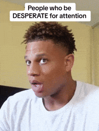 Attention Seeking GIF
