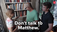 Don't talk to Matthew