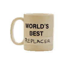 Sponsored gif. White coffee mug. Text on it reads, "World's Best Replacer."