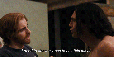 the disaster artist i need to show my ass to sell this movie GIF by A24