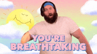 You're Breathtaking
