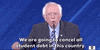 Bernie Sanders We Are Going To Cancel All Student Debt In This Country GIF by GIPHY News