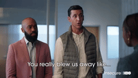 You Really Blew Us Away