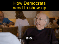 TV gif. From Curb Your Enthusiasm, Larry David as Larry says "Big," Jeff Garlin as Jeff asks "How big," and Larry responds "Really big," JB Smoove as Leon punctuating with "Wow." Text, "How Democrats need to show up."
