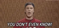 You Dont Even Know Will Ferrell GIF