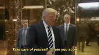Donald Trump Take Care Of Yourself Ill See You Soon GIF