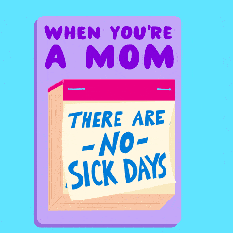When you're a mom, there are no sick days