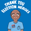 Thank you Election Heroes