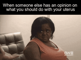 Meme gif. Woman looks at another person off-screen with revulsion, leaning back slightly and tipping her chin down in a posture of disbelief and disgust. Text, "When someone else has an opinion on what you should do with your uterus."