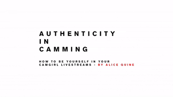 Authenticity In Camming - How To Be Yourself In Your Camgirl Livestreams GIF