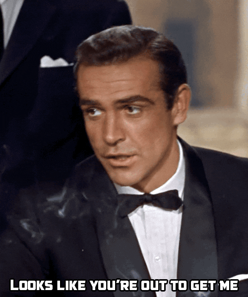 Looks Like Youre Out To Get Me James Bond GIF - Find & Share on GIPHY