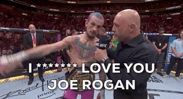 I ******* LOVE YOU JOE ROGAN