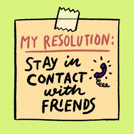 My resolution: stay in contact with friends
