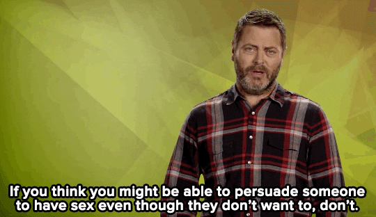 GIF of man saying If you think you might be able to persuade someone to have sex even though they don't wan to, don't.