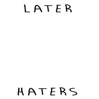 Later Haters GIF by LookHUMAN