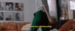 you ruined my relationship GIF by The Orchard Films