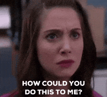 How Could You Do This To Me GIF