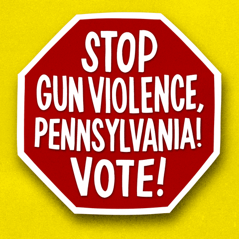 Digital art gif. Red stop sign over a yellow background reads in capitalized text, “Stop gun violence, Pennsylvania! Vote!”