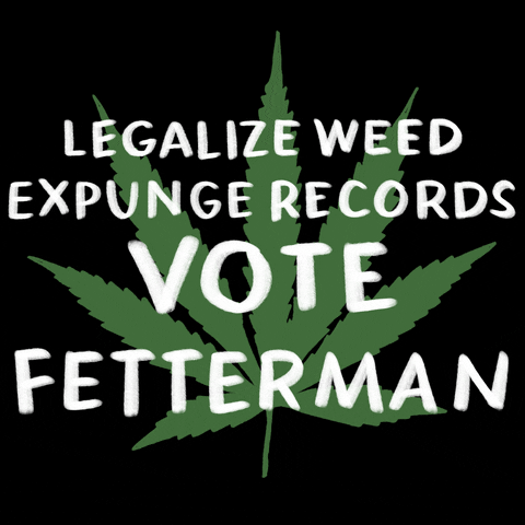 Digital art gif. Green marijuana leaf on a black background with a message in white marker font, "Legalize weed, expunge records, Vote Fetterman."